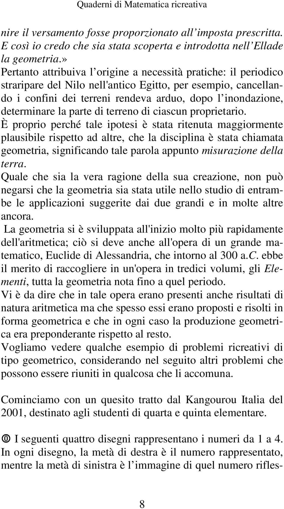 determinare la parte di terreno di ciascun proprietario.