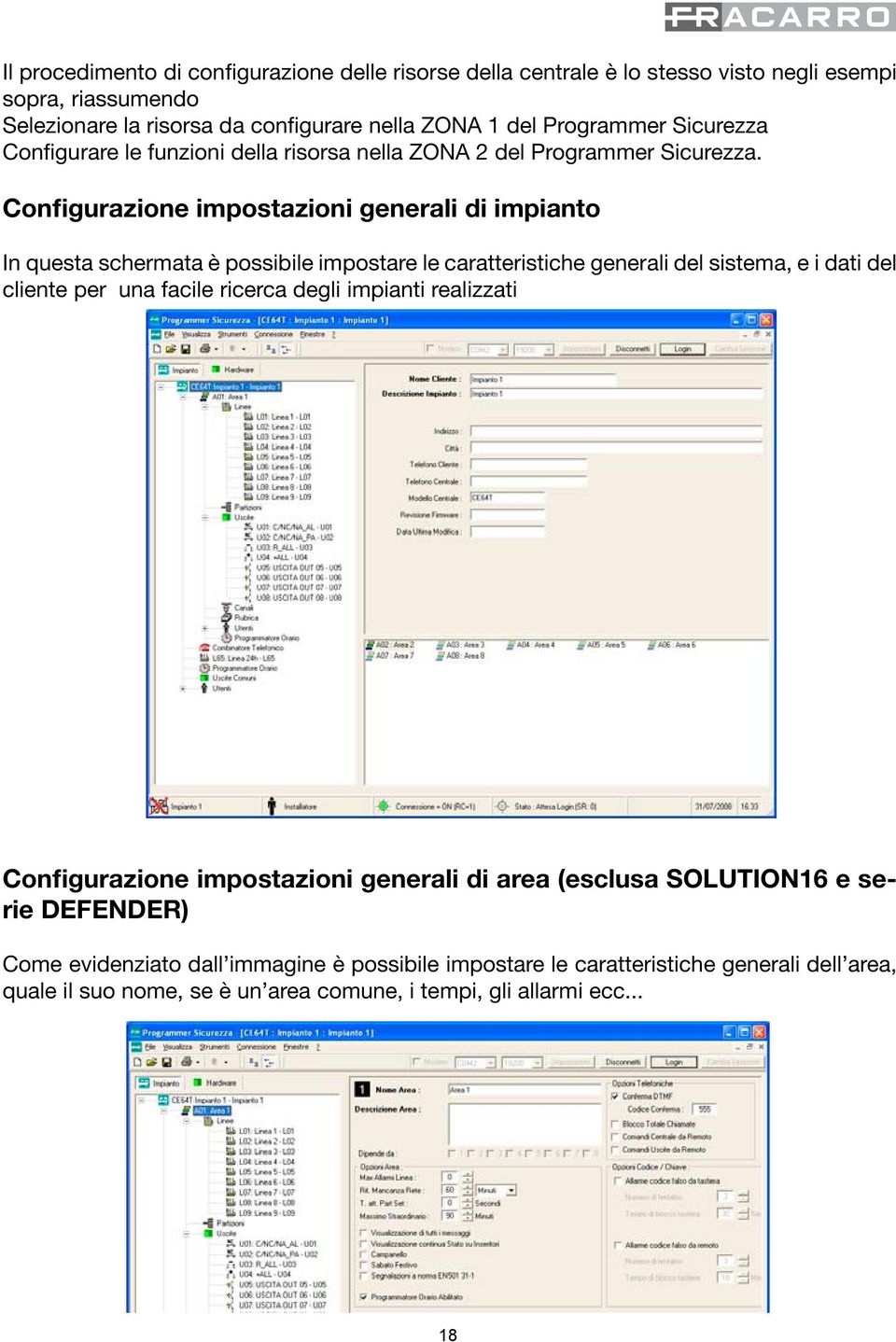 Configurazione impostazioni generali di impianto In questa schermata è possibile impostare le caratteristiche generali del sistema, e i dati del cliente per una facile ricerca