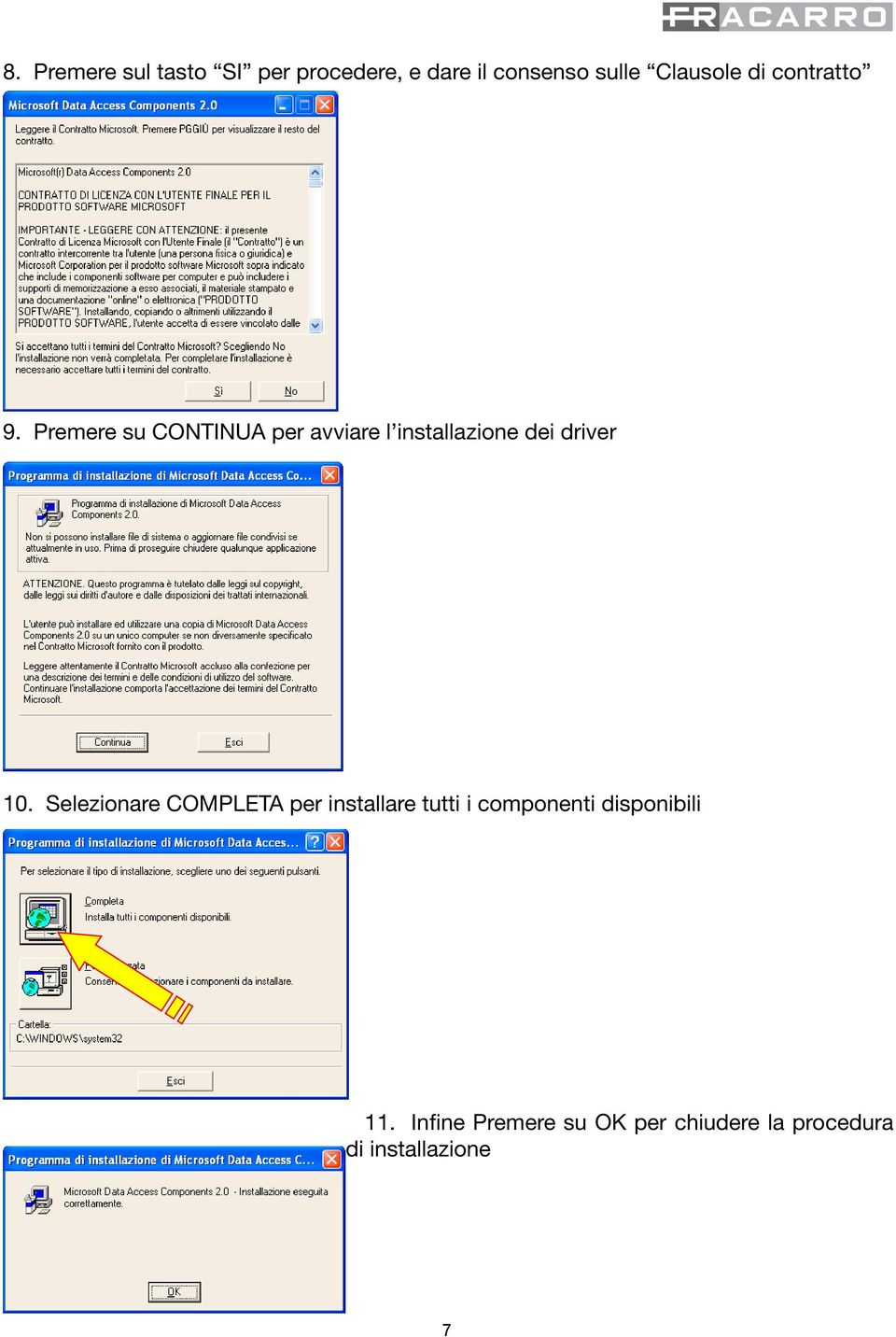 Premere su CONTINUA per avviare l installazione dei driver 10.