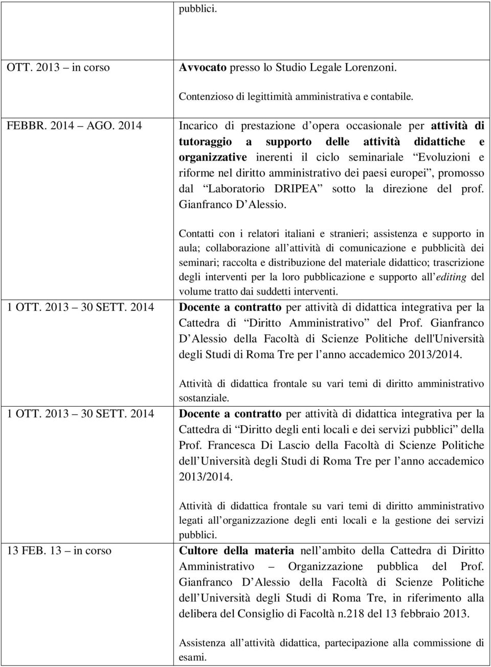 amministrativo dei paesi europei, promosso dal Laboratorio DRIPEA sotto la direzione del prof. Gianfranco D Alessio.