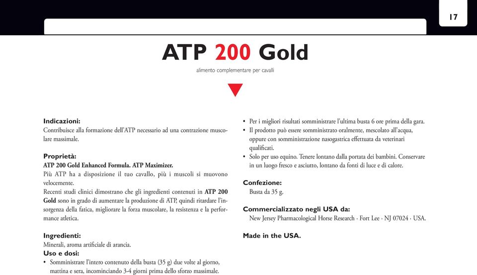 Recenti studi clinici dimostrano che gli ingredienti contenuti in ATP 200 Gold sono in grado di aumentare la produzione di ATP, quindi ritardare l insorgenza della fatica, migliorare la forza