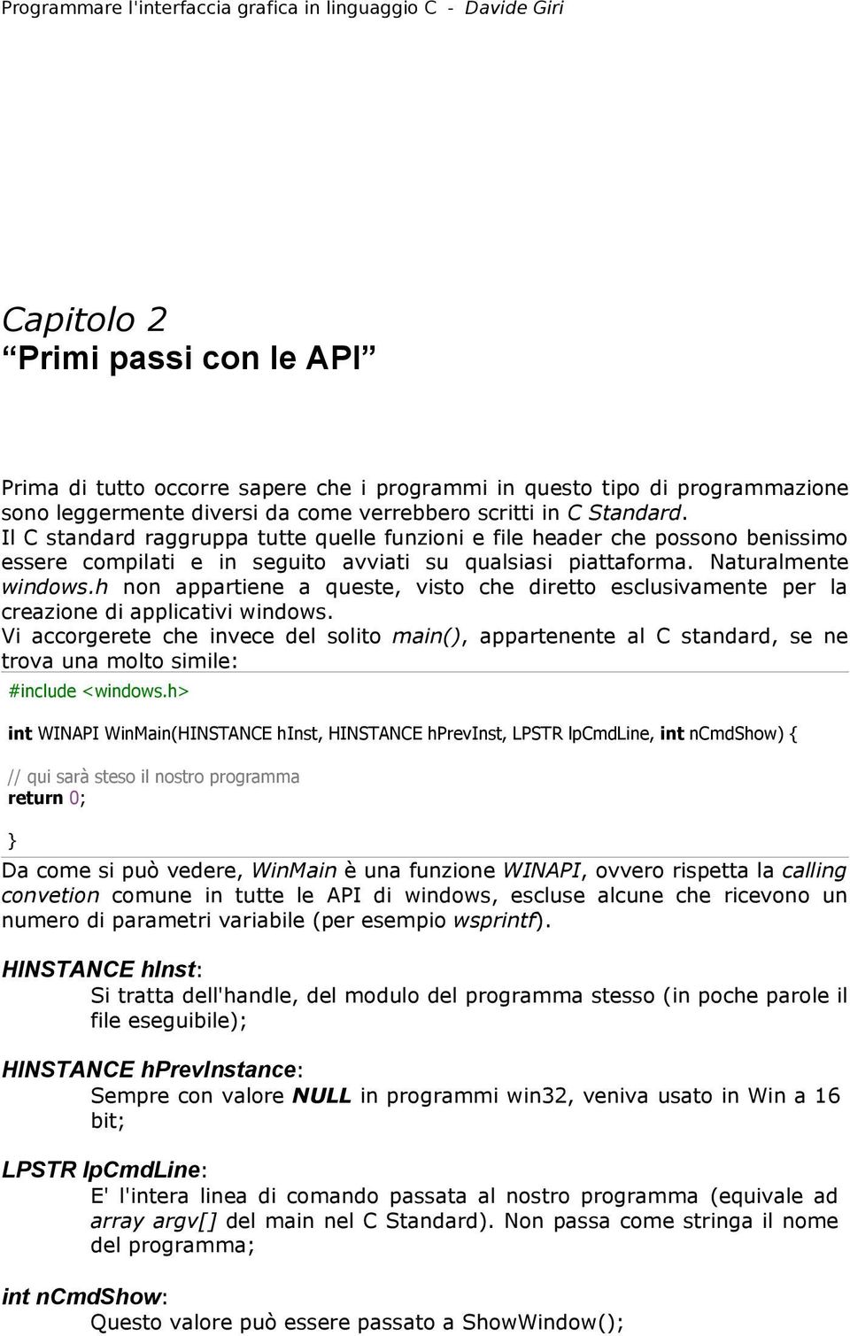 h non appartiene a queste, visto che diretto esclusivamente per la creazione di applicativi windows.