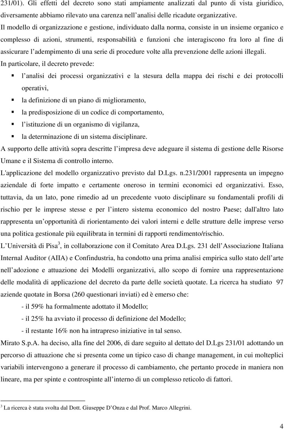 assicurare l adempimento di una serie di procedure volte alla prevenzione delle azioni illegali.