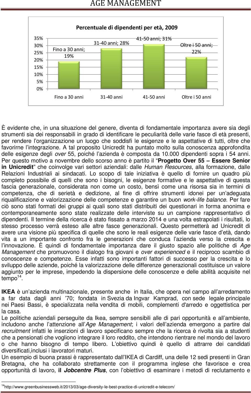 presenti, per rendere l organizzazione un luogo che soddisfi le esigenze e le aspettative di tutti, oltre che favorirne l integrazione.