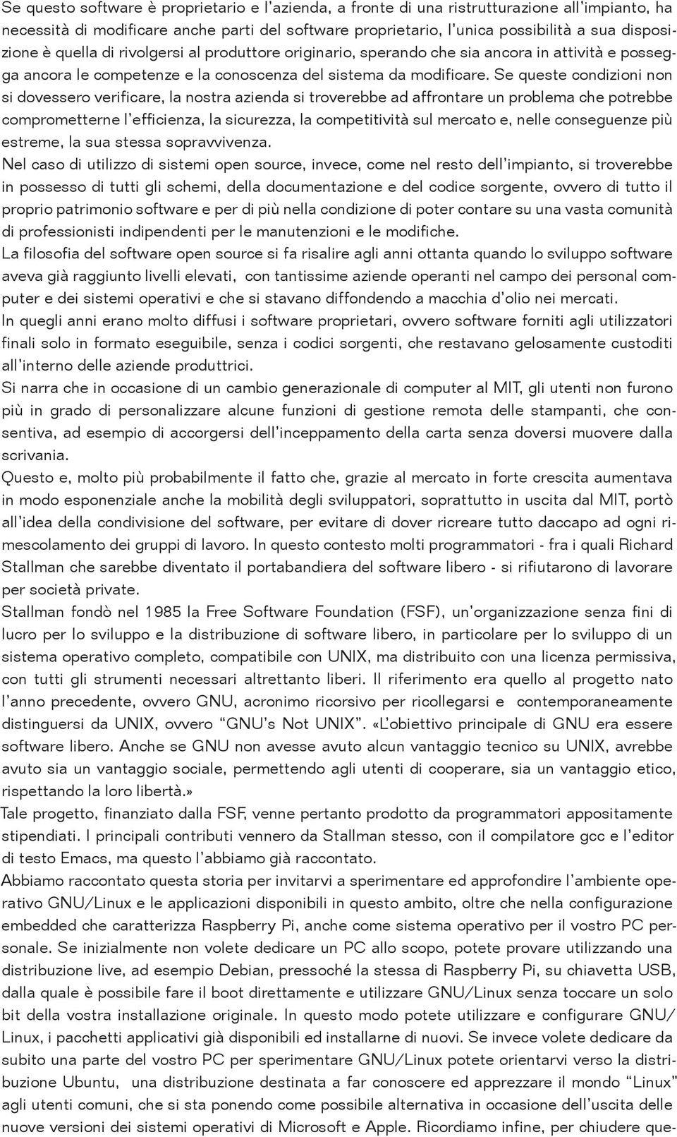 Se queste condizioni non si dovessero verificare, la nostra azienda si troverebbe ad affrontare un problema che potrebbe comprometterne l efficienza, la sicurezza, la competitività sul mercato e,