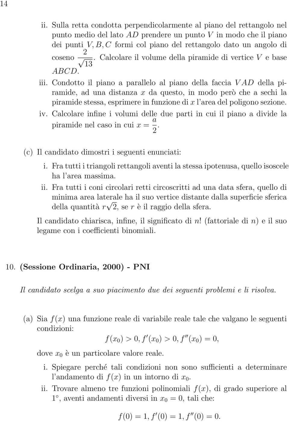 2 coseno. Calcolare il volume della piramide di vertice V e base 13 ABCD. iii.