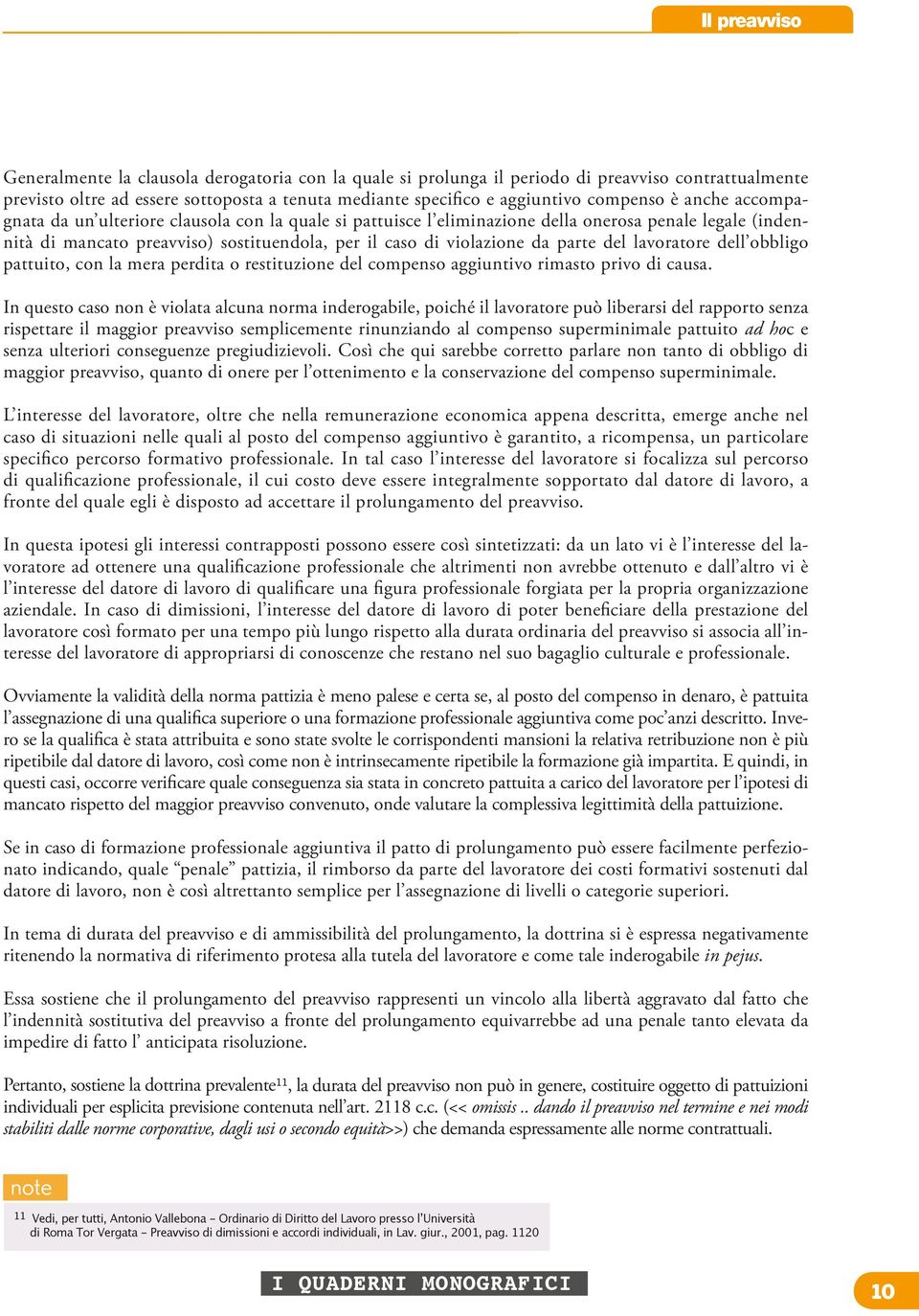 lavoratore dell obbligo pattuito, con la mera perdita o restituzione del compenso aggiuntivo rimasto privo di causa.