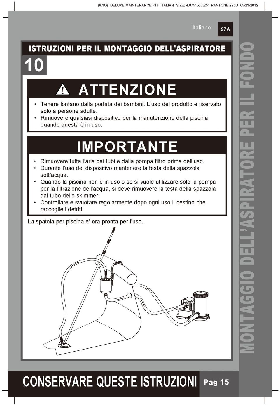 Durante l uso del dispositivo mantenere la testa della spazzola sott acqua.