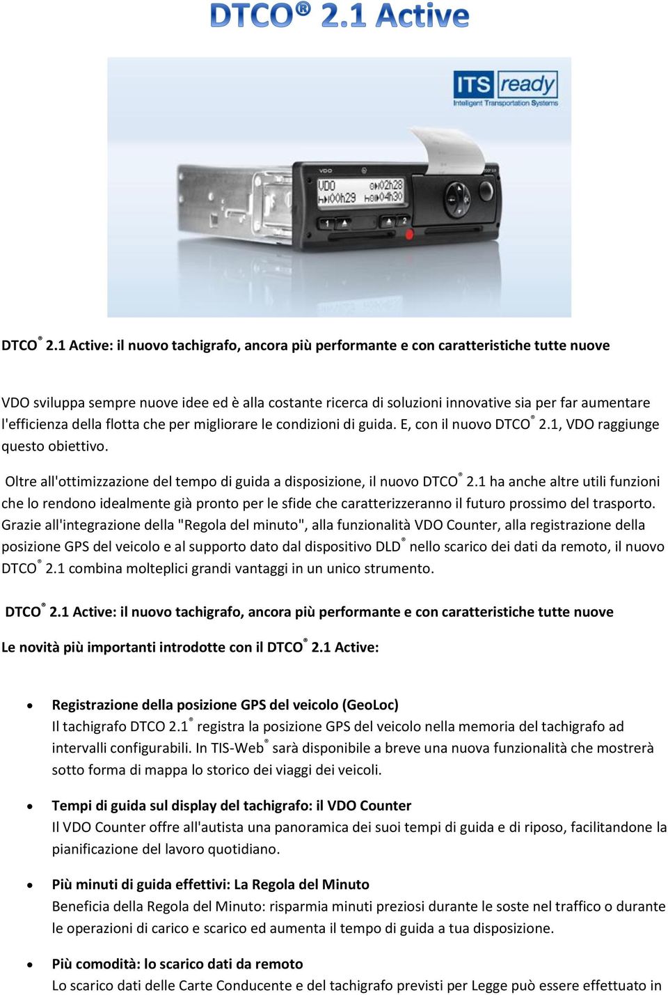 l'efficienza della flotta che per migliorare le condizioni di guida. E, con il nuovo 1, VDO raggiunge questo obiettivo.