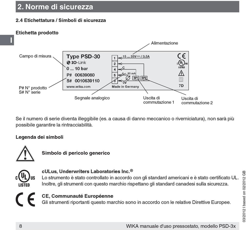 serie diventa illeggibile (es. a causa di danno meccanico o riverniciatura), non sarà più possibile garantire la rintracciabilità.