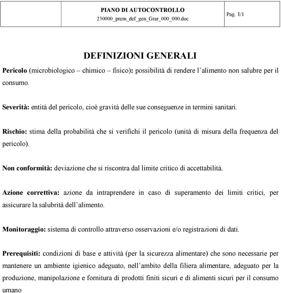 Non conformità: deviazione che si riscontra dal limite critico di accettabilità.