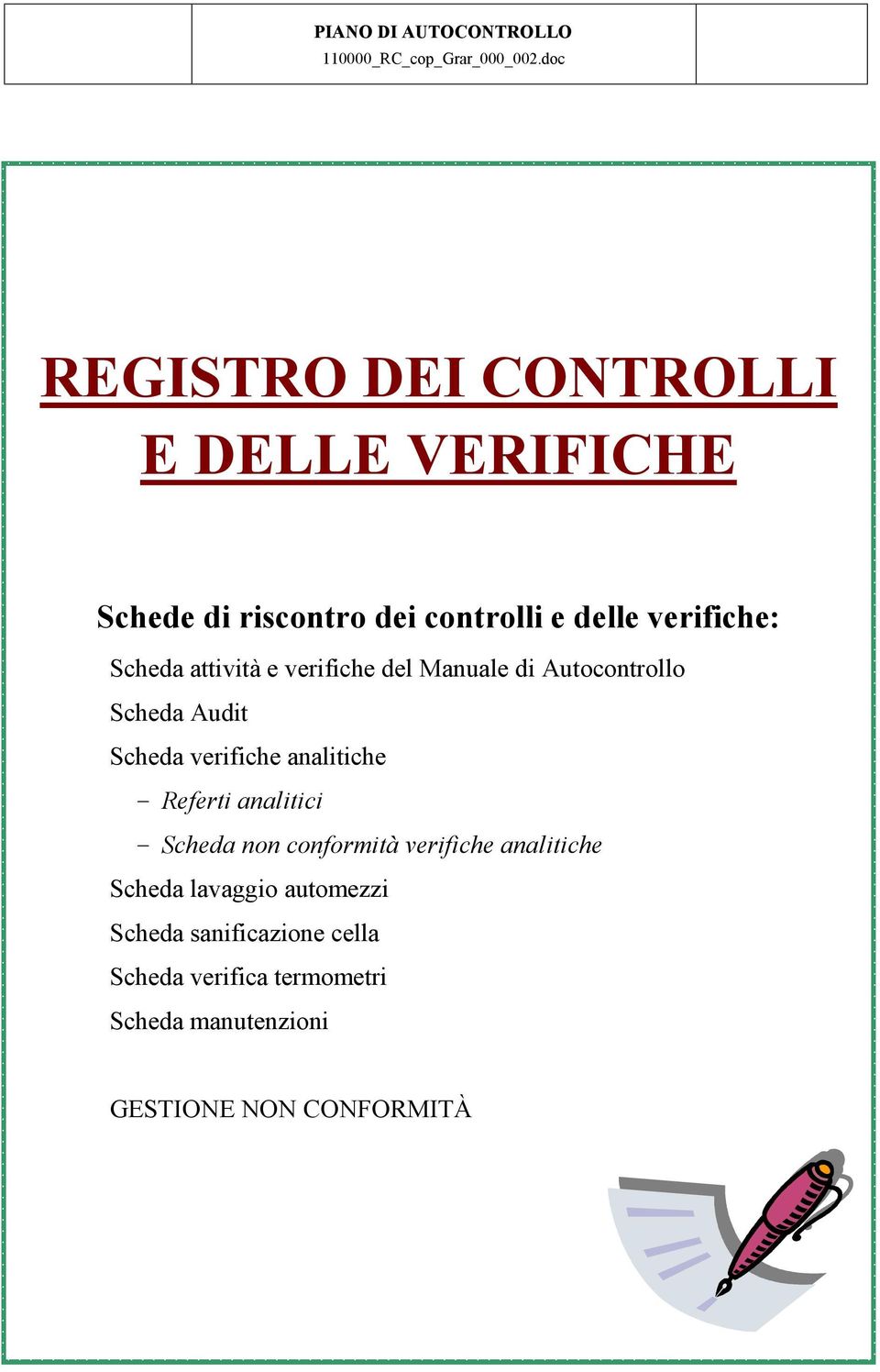 Scheda attività e verifiche del Manuale di Autocontrollo Scheda Audit Scheda verifiche analitiche -