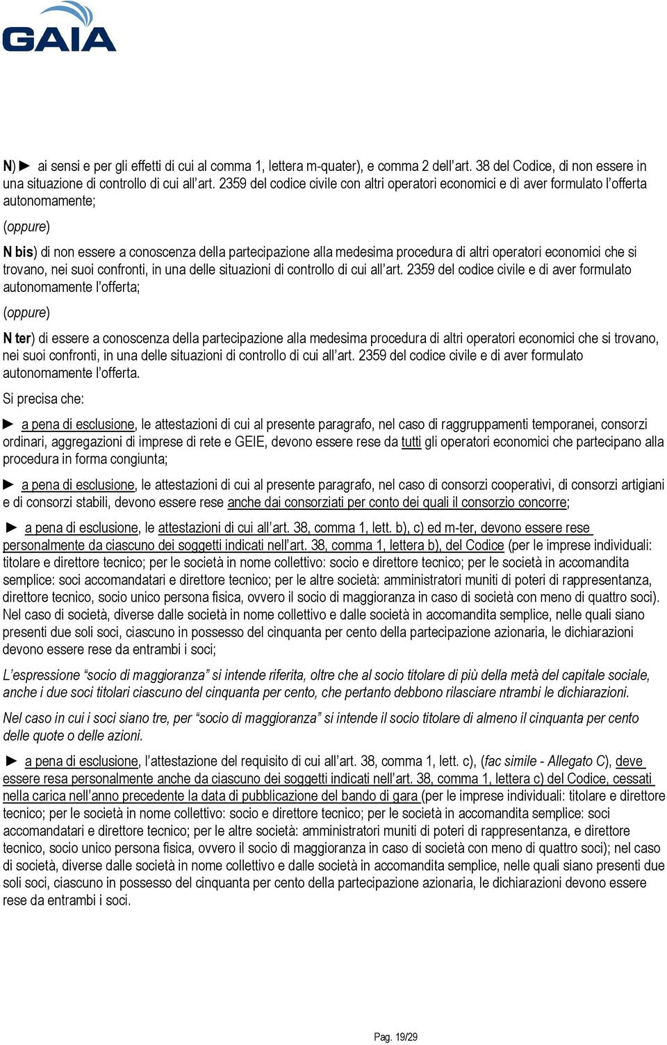 operatori economici che si trovano, nei suoi confronti, in una delle situazioni di controllo di cui all art.