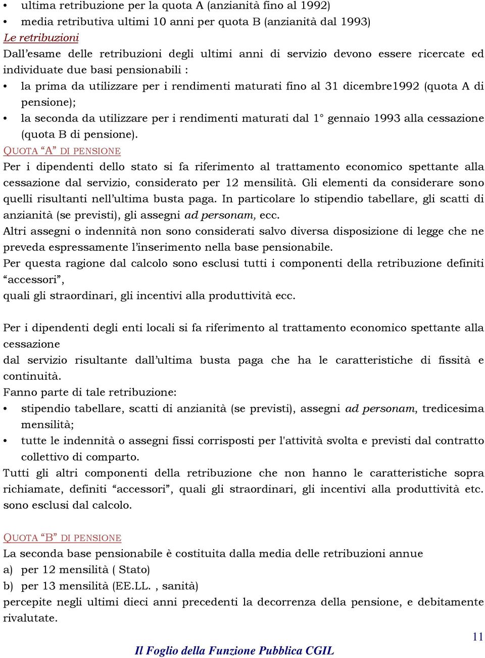 rendimenti maturati dal 1 gennaio 1993 alla cessazione (quota B di pensione).