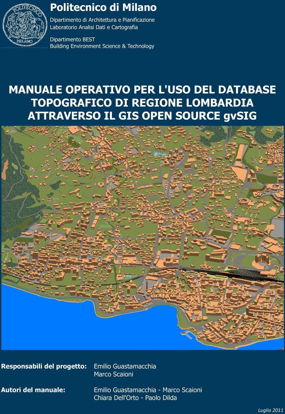 TOPOGRAFICO DI REGIONE LOMBARDIA ATTRAVERSO IL GIS OPEN SOURCE gvsig Responsabili del progetto: Emilio