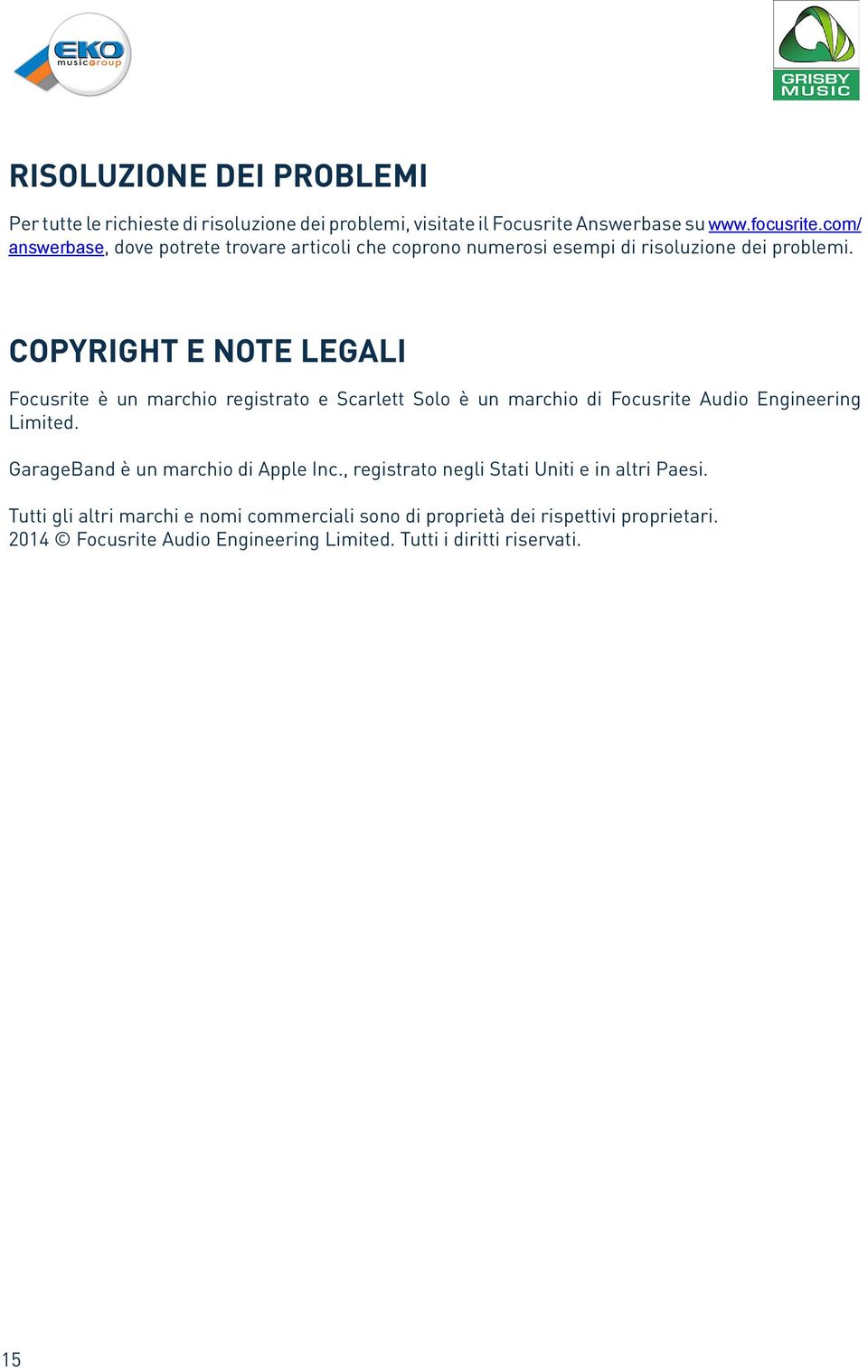 COPYRIGHT E NOTE LEGALI Focusrite è un marchio registrato e Scarlett Solo è un marchio di Focusrite Audio Engineering Limited.