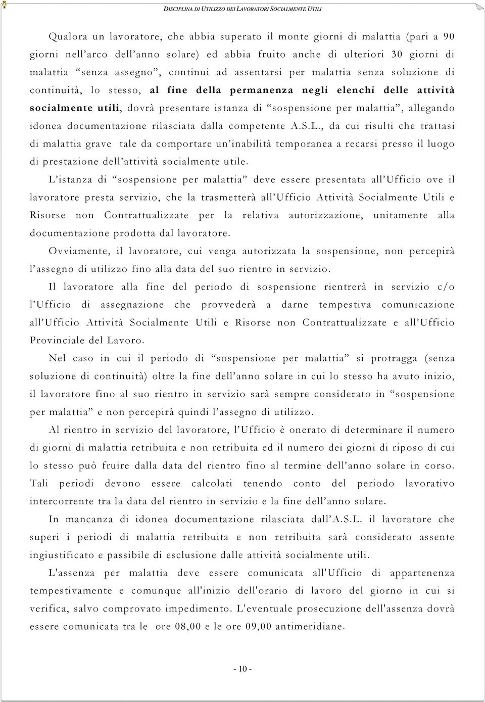 allegando idonea documentazione rilasciata dalla competente A.S.L.