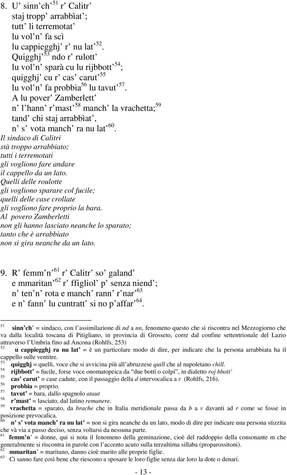 A lu pover Zamberlett n l hann r mast 58 manch la vrachetta; 59 tand chi staj arrabbìat, n s vota manch ra nu lat 60.