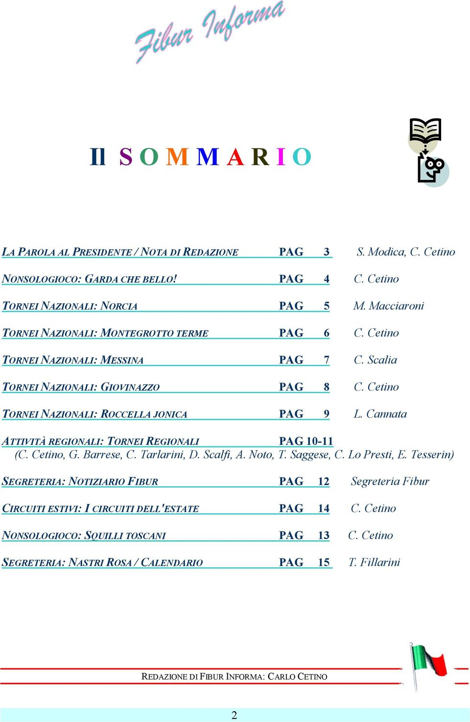 Cannata ATTIVITÀ REGIONALI: TORNEI REGIONALI PAG 10-11 (C. Cetino, G. Barrese, C. Tarlarini, D. Scalfi, A. Noto, T. Saggese, C. Lo Presti, E.