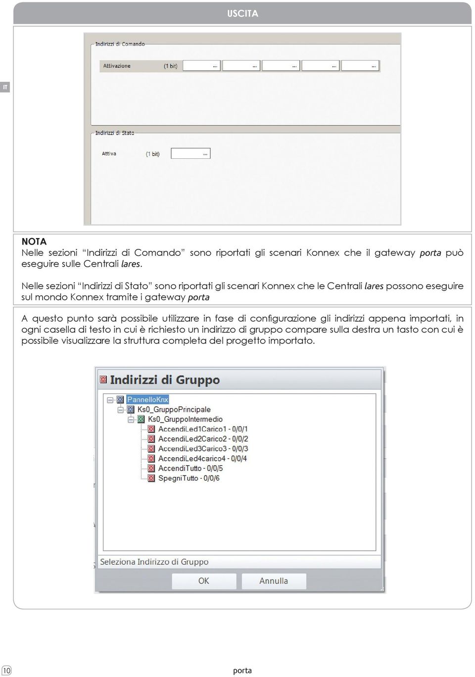 porta A questo punto sarà possibile utilizzare in fase di configurazione gli indirizzi appena importati, in ogni casella di testo in cui è