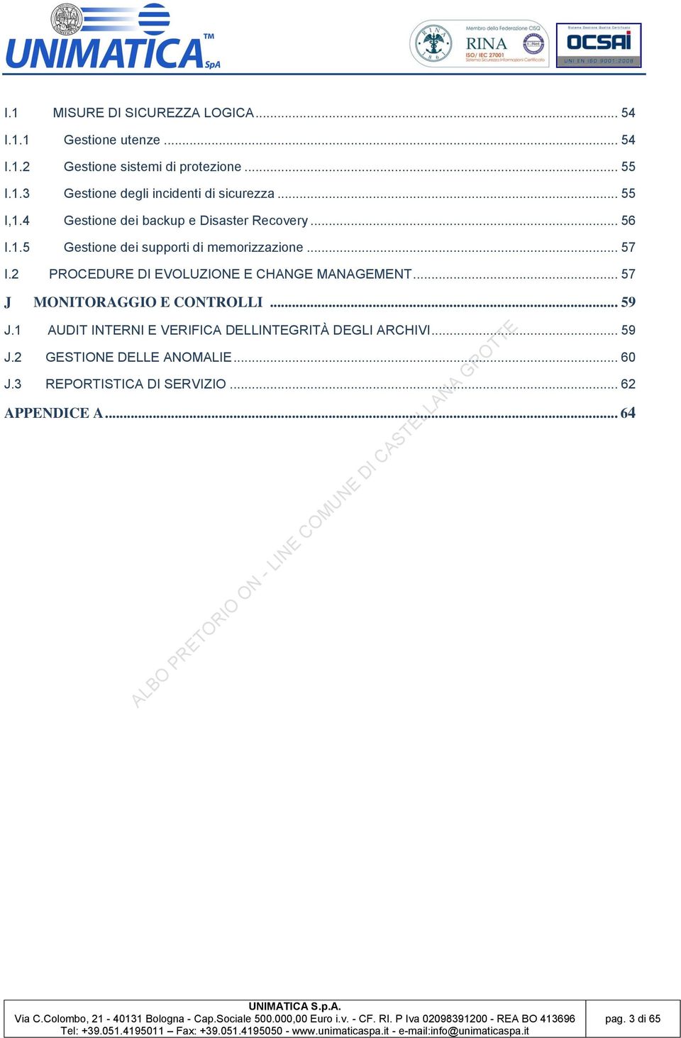 2 PROCEDURE DI EVOLUZIONE E CHANGE MANAGEMENT... 57 J MONITORAGGIO E CONTROLLI... 59 J.