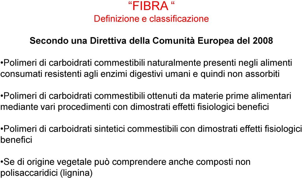 commestibili ottenuti da materie prime alimentari mediante vari procedimenti con dimostrati effetti fisiologici benefici Polimeri di