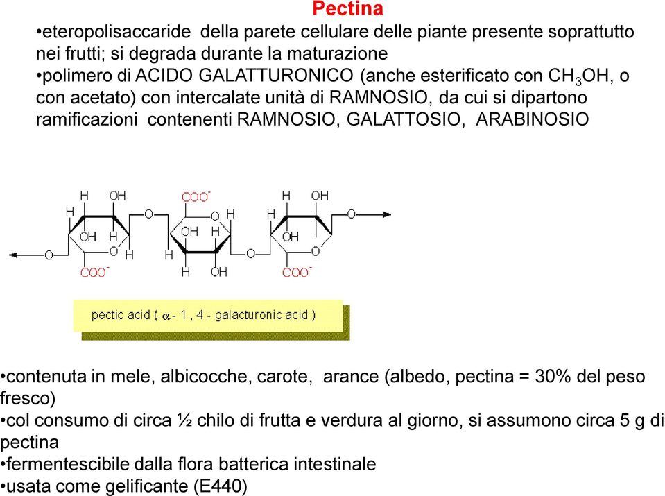 contenenti RAMNOSIO, GALATTOSIO, ARABINOSIO contenuta in mele, albicocche, carote, arance (albedo, pectina = 30% del peso fresco) col consumo di