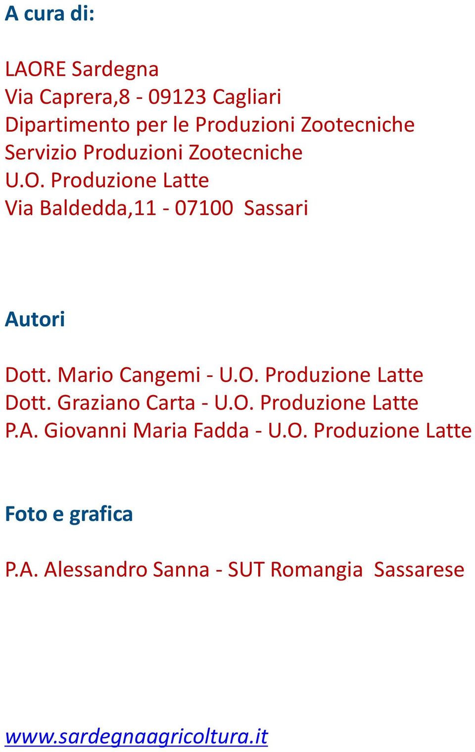 Mario Cangemi - U.O. Produzione Latte Dott. Graziano Carta - U.O. Produzione Latte P.A.