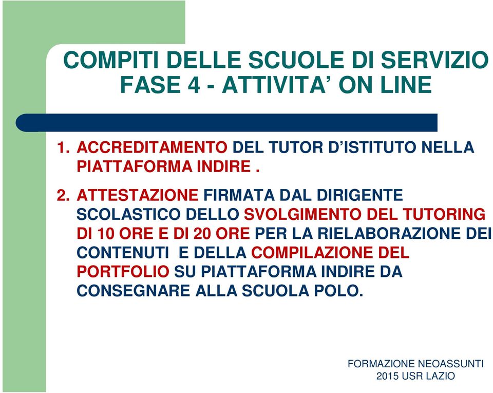 ATTESTAZIONE FIRMATA DAL DIRIGENTE SCOLASTICO DELLO SVOLGIMENTO DEL TUTORING DI 10 ORE