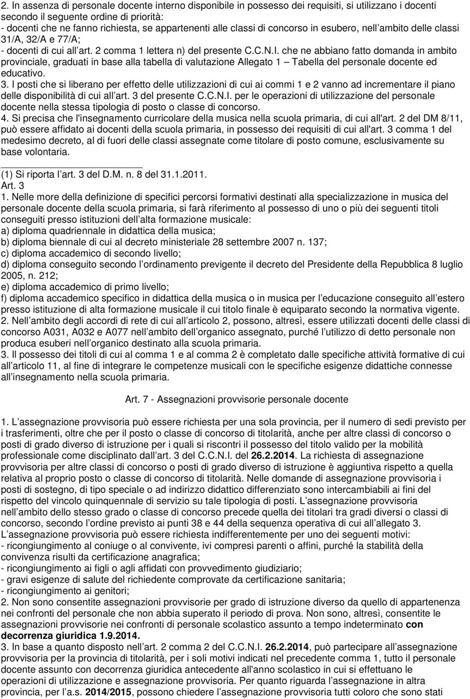 che ne abbiano fatto domanda in ambito provinciale, graduati in base alla tabella di valutazione Allegato 1 Tabella del personale docente ed educativo. 3.