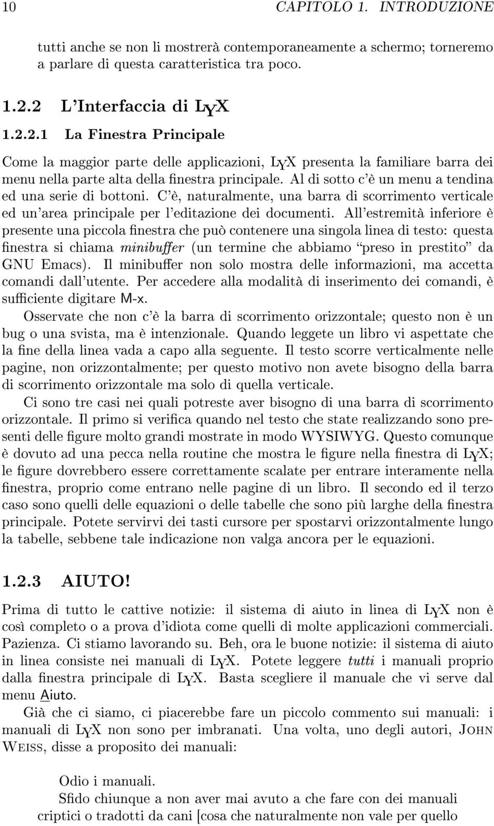 Al di sotto c'è un menu a tendina ed una serie di bottoni. C'è, naturalmente, una barra di scorrimento verticale ed un'area principale per l'editazione dei documenti.