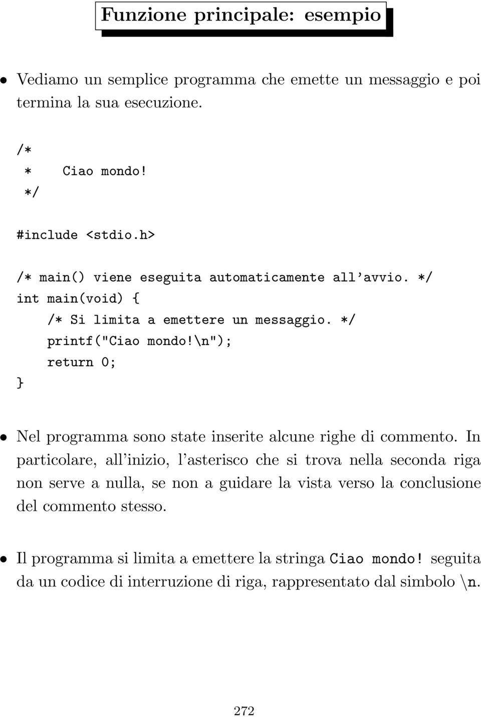 \n"); return 0; } Nel programma sono state inserite alcune righe di commento.