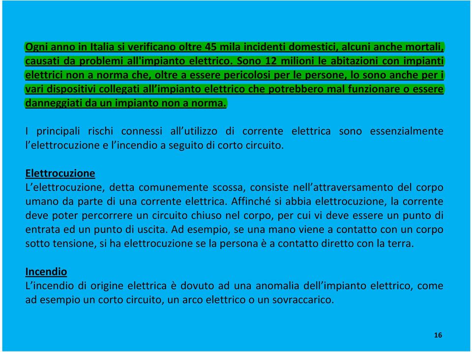 mal funzionare o essere danneggiati da un impianto non a norma.