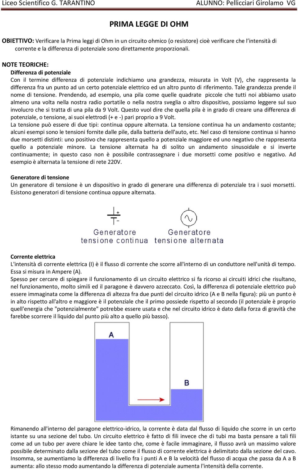 differenza di potenziale sono direttamente proporzionali.