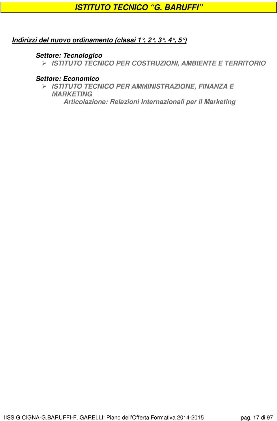 TECNICO PER COSTRUZIONI, AMBIENTE E TERRITORIO Settore: Economico ISTITUTO TECNICO PER