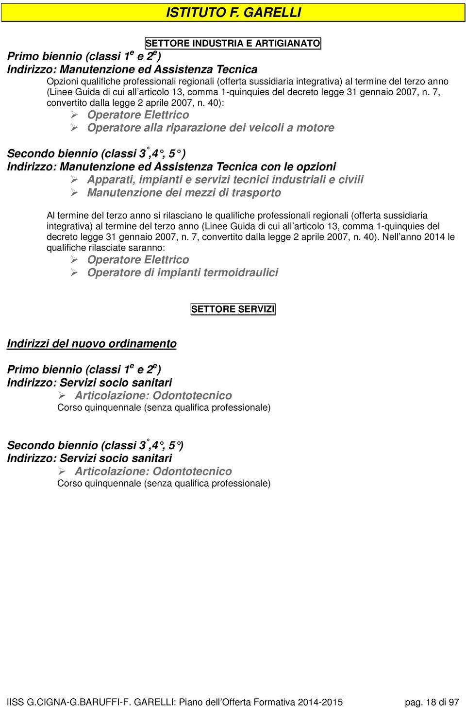 termine del terzo anno (Linee Guida di cui all articolo 13, comma 1-quinquies del decreto legge 31 gennaio 2007, n. 7, convertito dalla legge 2 aprile 2007, n.