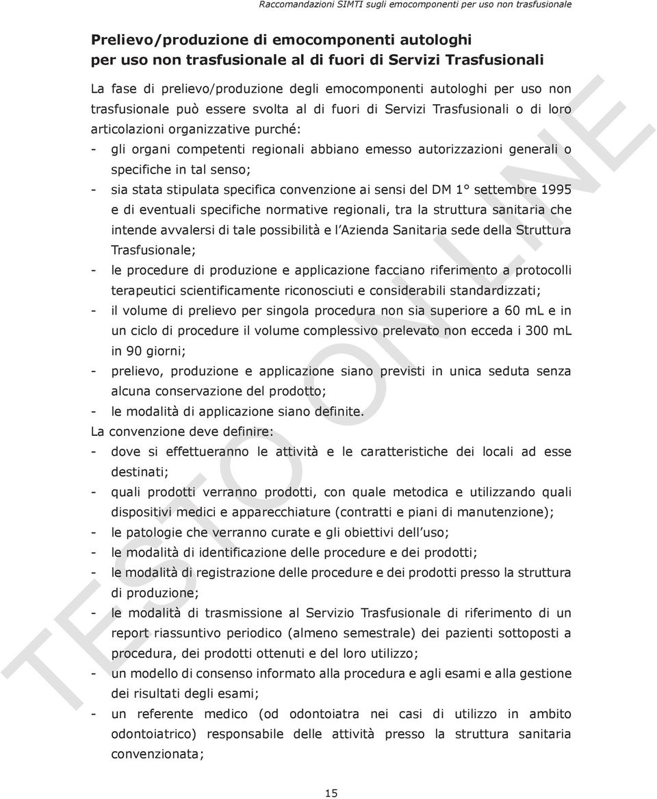 senso; - sia stata stipulata specifica convenzione ai sensi del DM 1 settembre 1995 e di eventuali specifiche normative regionali, tra la struttura sanitaria che intende avvalersi di tale possibilità