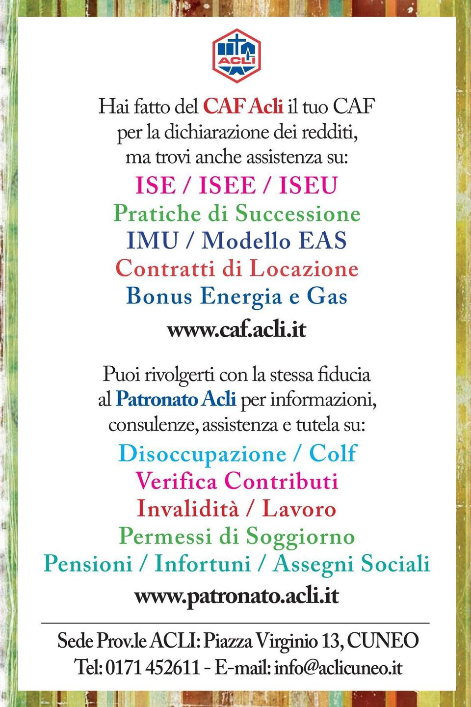 it Puoi rivolgerti con la stessa fiducia al Patronato Acli per informazioni, consulenze, assistenza e tutela su: Disoccupazione / Colf