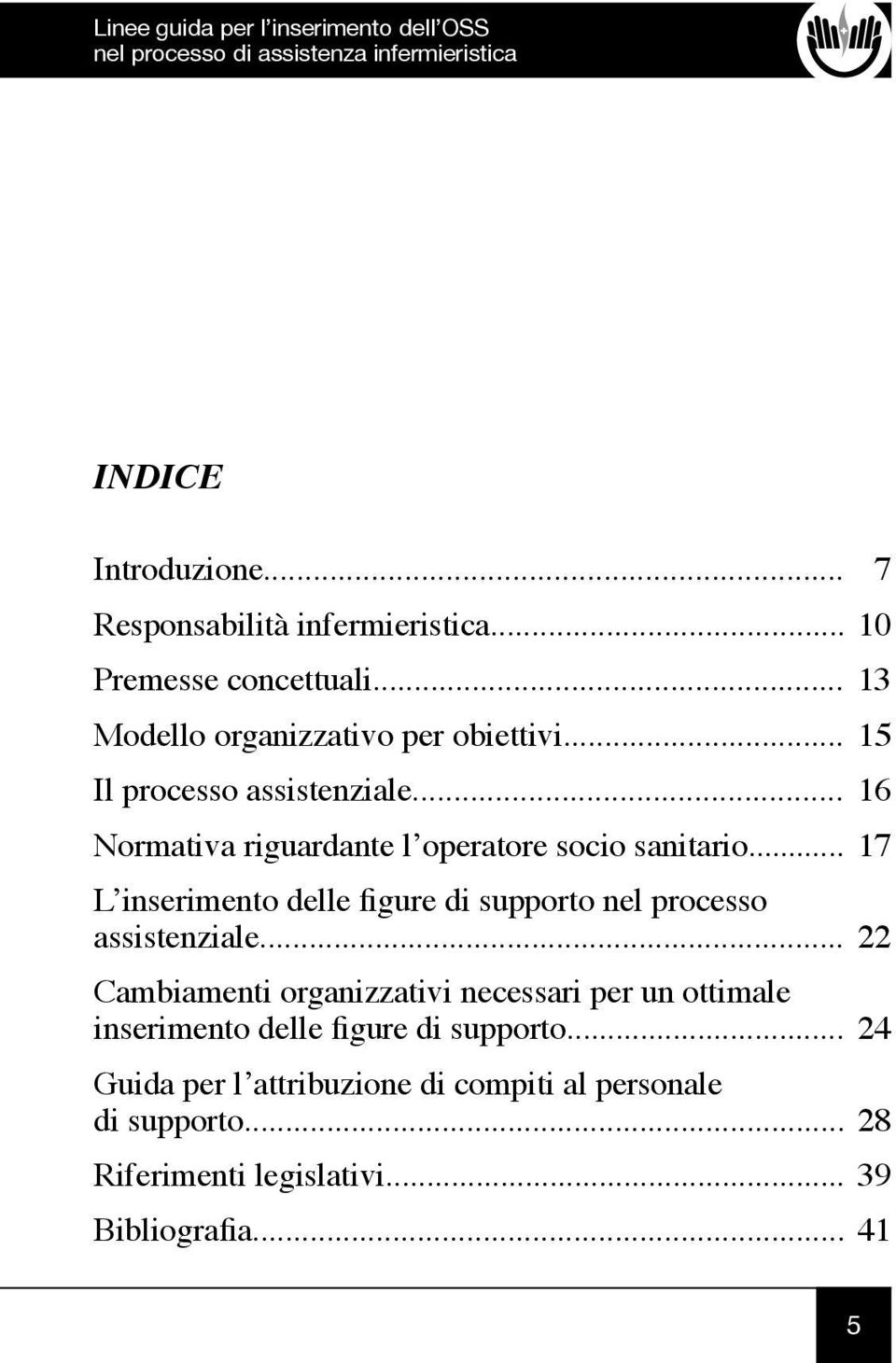 .. 17 L inserimento delle figure di supporto nel processo assistenziale.