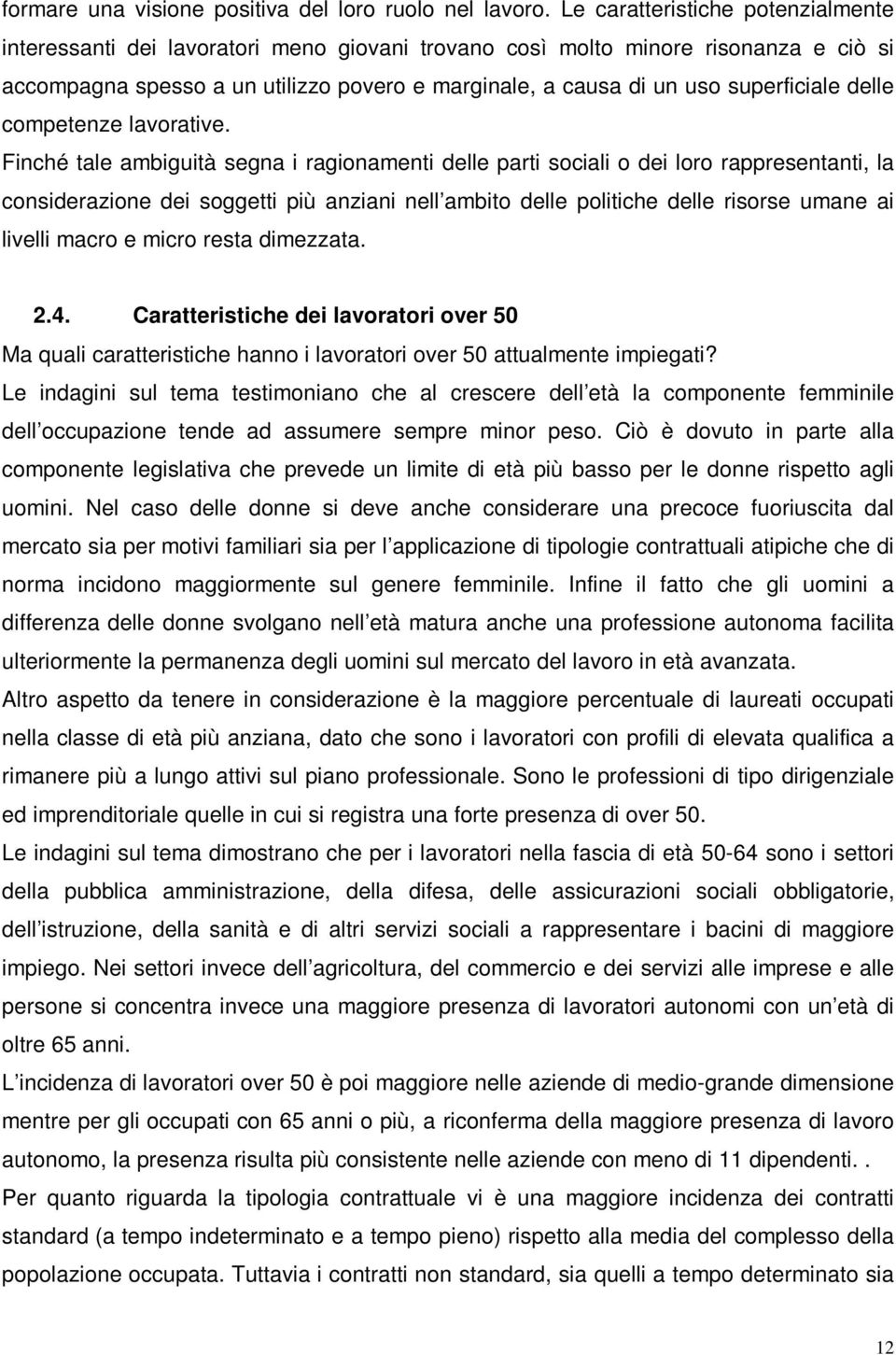 superficiale delle competenze lavorative.