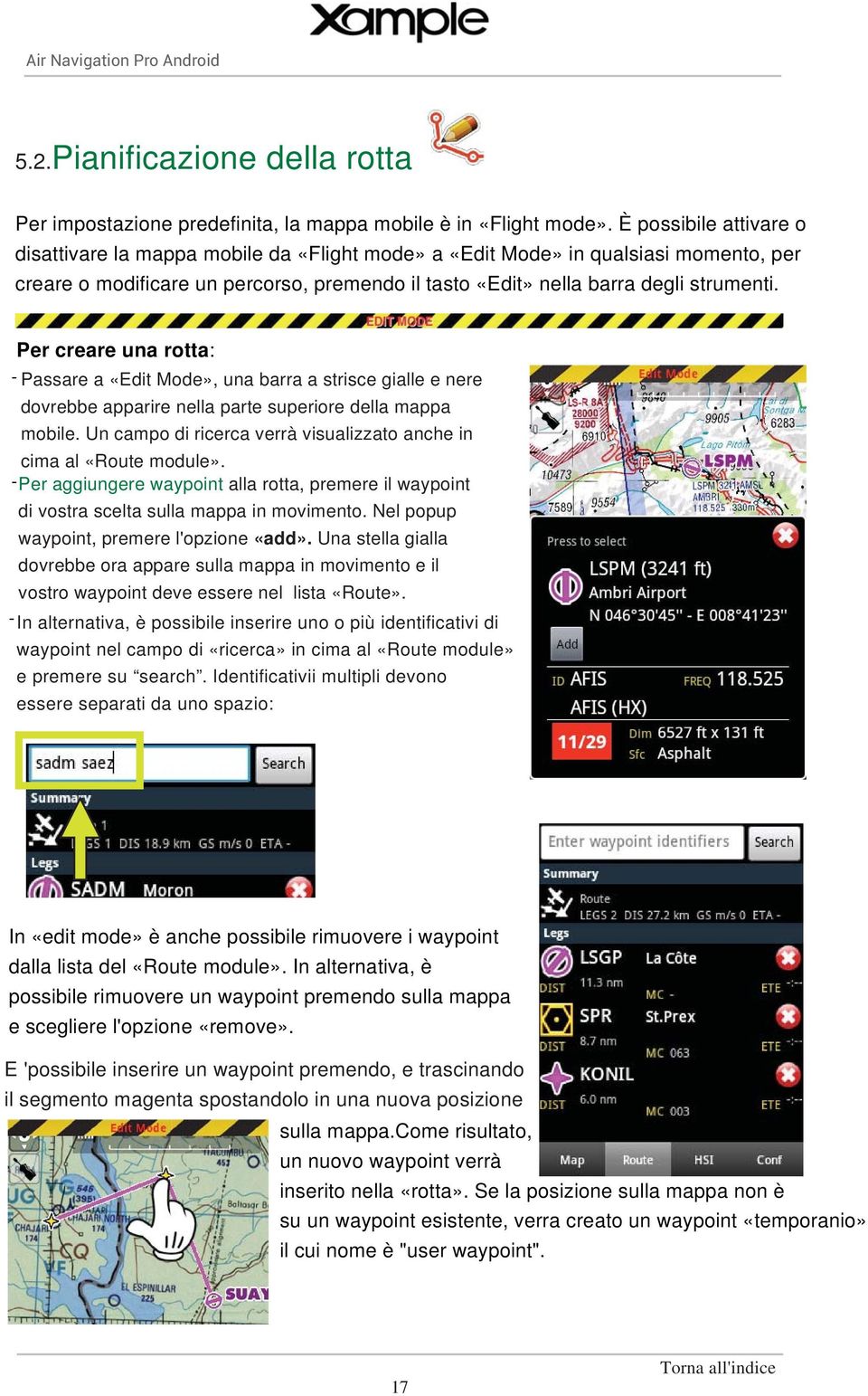 Per creare una rotta: - Passare a «Edit Mode», una barra a strisce gialle e nere dovrebbe apparire nella parte superiore della mappa mobile.