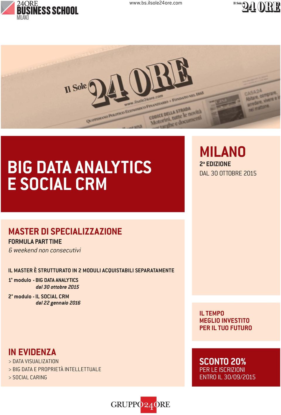 weekend non consecutivi IL MASTER È STRUTTURATO IN 2 MODULI ACQUISTABILI SEPARATAMENTE 1 modulo - BIG DATA ANALYTICS dal 30