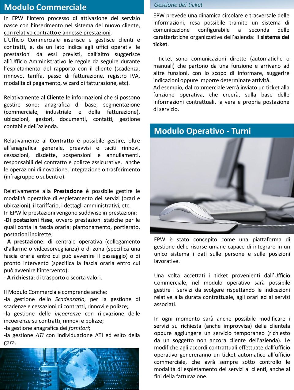 da seguire durante l espletamento del rapporto con il cliente (scadenza, rinnovo, tariffa, passo di fatturazione, registro IVA, modalità di pagamento, wizard di fatturazione, etc).