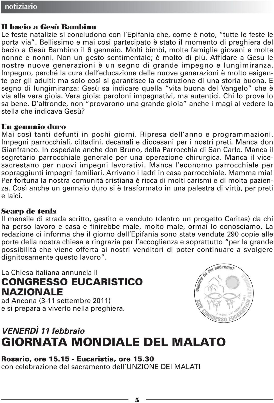 Non un gesto sentimentale; è molto di più. Affidare a Gesù le nostre nuove generazioni è un segno di grande impegno e lungimiranza.