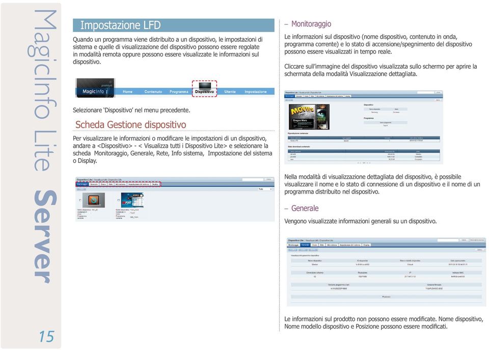 Scheda Gestione dispositivo Per visualizzare le informazioni o modificare le impostazioni di un dispositivo, andare a <Dispositivo> - < Visualizza tutti i Dispositivo Lite> e selezionare la scheda