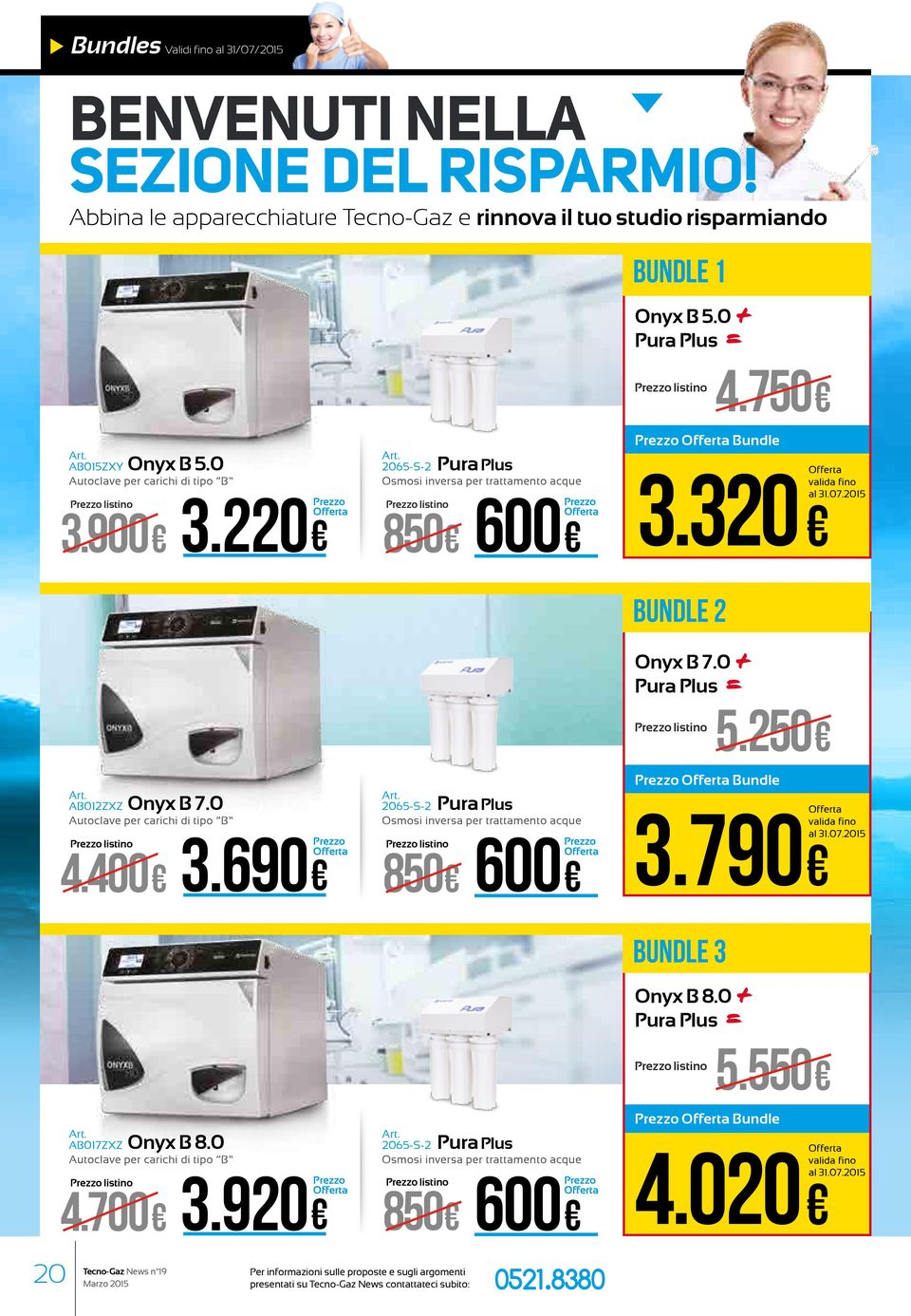 2015 Bundle 2 Onyx B 7.0 + Pura Plus = 5.250 AB012ZXZ Onyx B 7.0 Autoclave per carichi di tipo B 4.400 3.