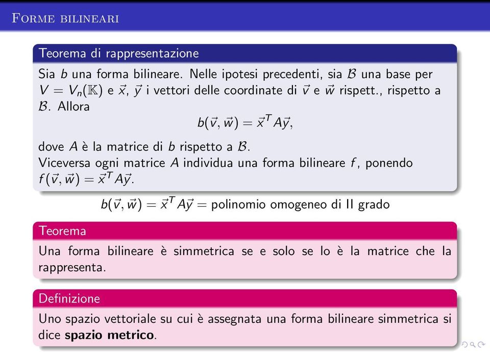 Allora b( v, w) = x T A y, dove A è la matrice di b rispetto a B.