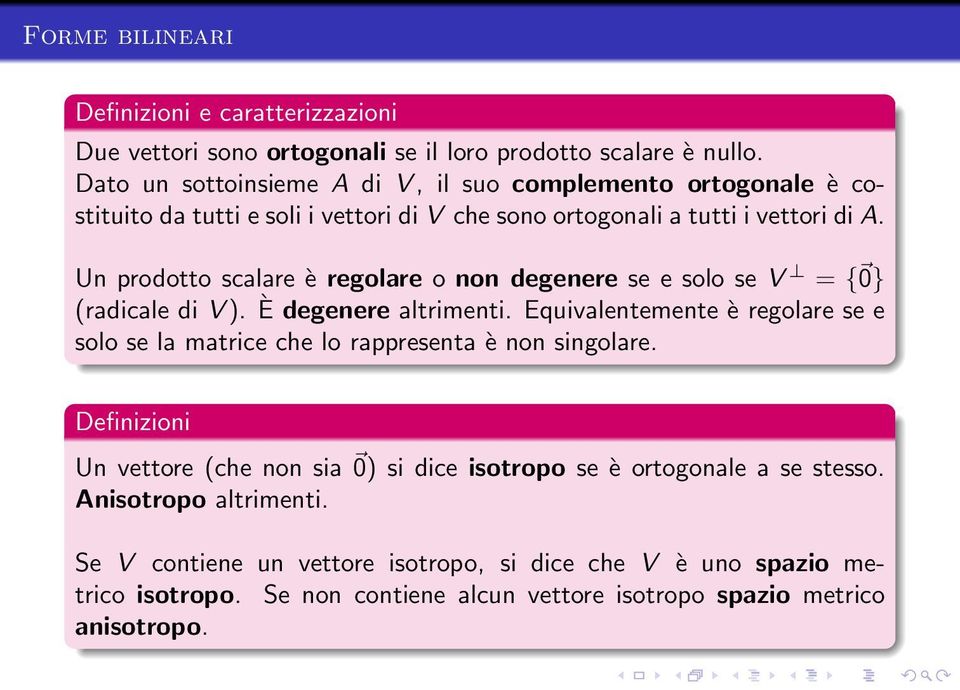 Un prodotto scalare è regolare o non degenere se e solo se V = { 0} (radicale di V ). È degenere altrimenti.