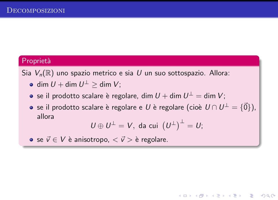 Allora: dim U + dim U dim V ; se il prodotto scalare è regolare, dim U + dim U