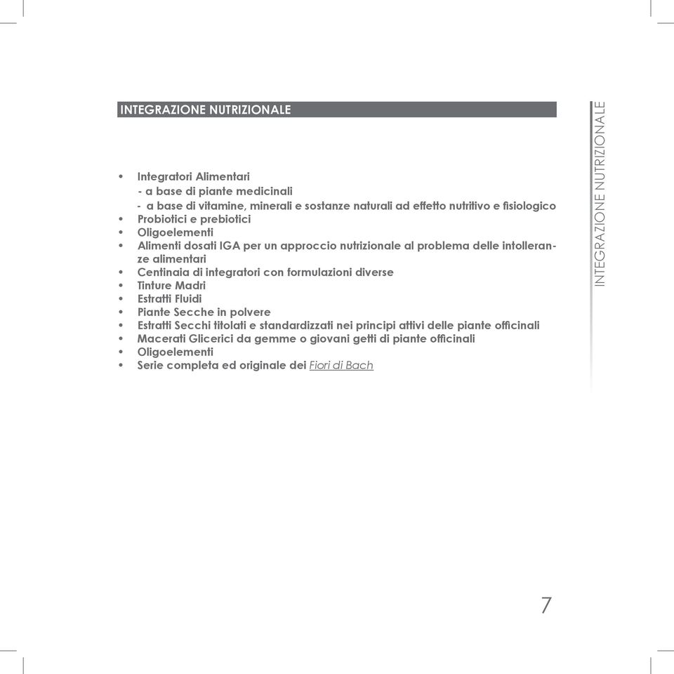 integratori con formulazioni diverse Tinture Madri Estratti Fluidi Piante Secche in polvere Estratti Secchi titolati e standardizzati nei principi attivi delle